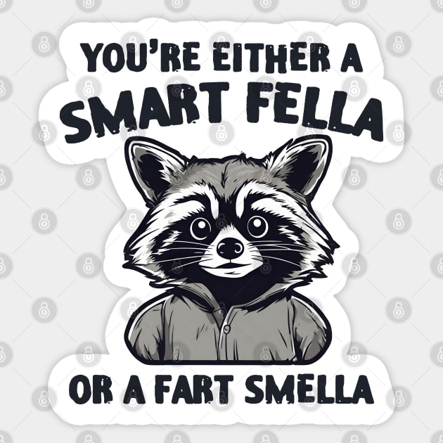 You're Either Smart A Fella Or A Fart Smella Sticker by zofry's life